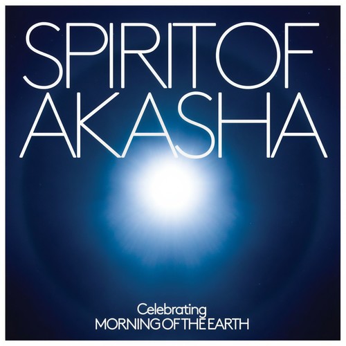 Spirit of Akasha - Celebrating Morning Of The Earth Soundtrack (features special bonus tracks)