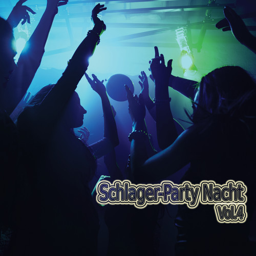 Schlager-Party Nacht, Vol. 4 (Explicit)