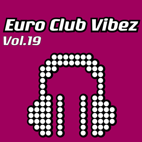 Euro Club Vibez, Vol. 19 (Explicit)