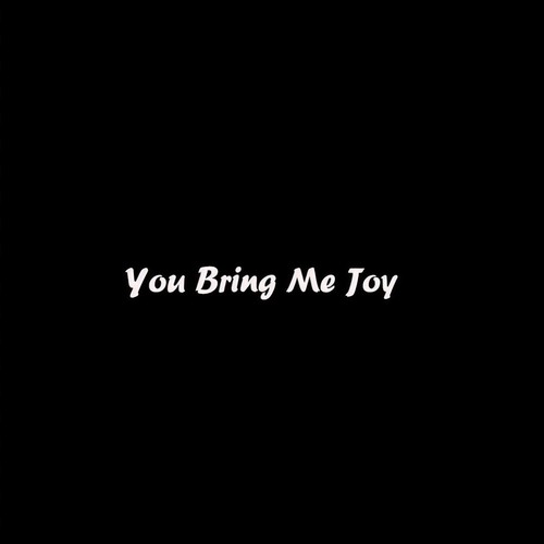 You Bring Me Joy