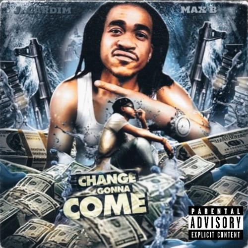 Change Gonna Come (feat. Max B) [Explicit]