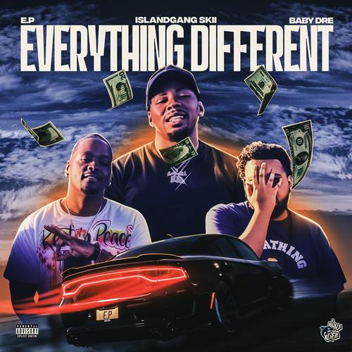 Everything Different (feat. Island Gang Skii & Baby DRE) [Explicit]