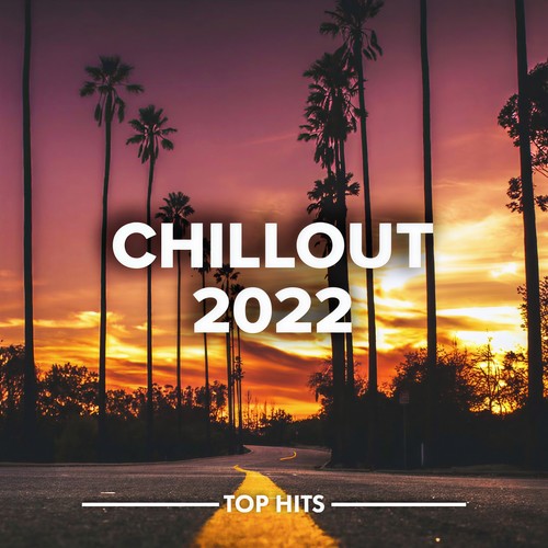 Chillout 2022 (Explicit)