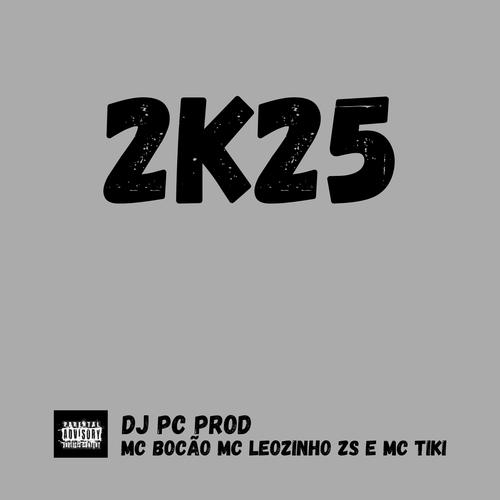 2k25 (feat. Mc Leozinhozs & Mc tiki) [Explicit]