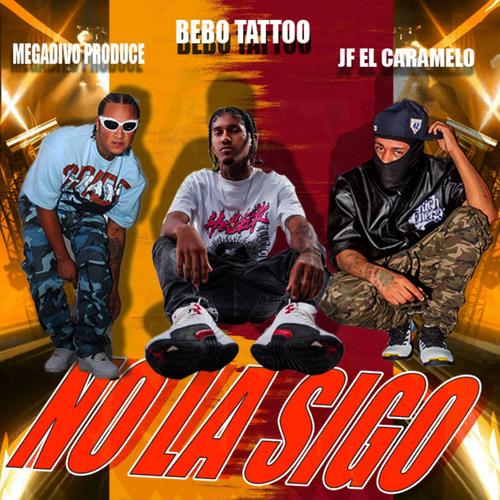 No La Sigo (feat. Bebo tattoo & Megadivo Produce)