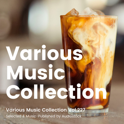 Various Music Collection Vol.227 -Selected & Music-Published by Audiostock-