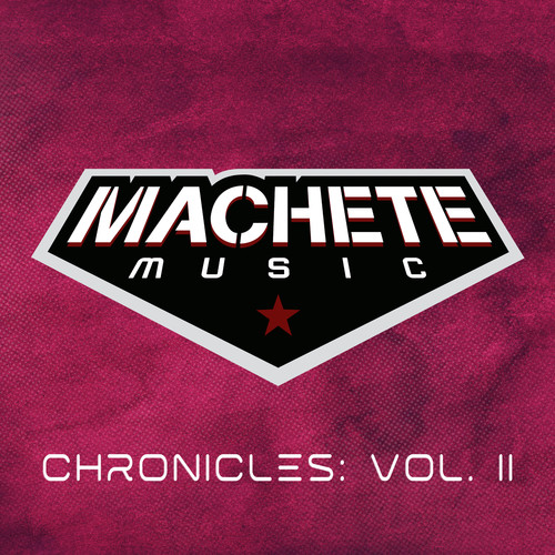 Machete Music Chronicles: Vol. II
