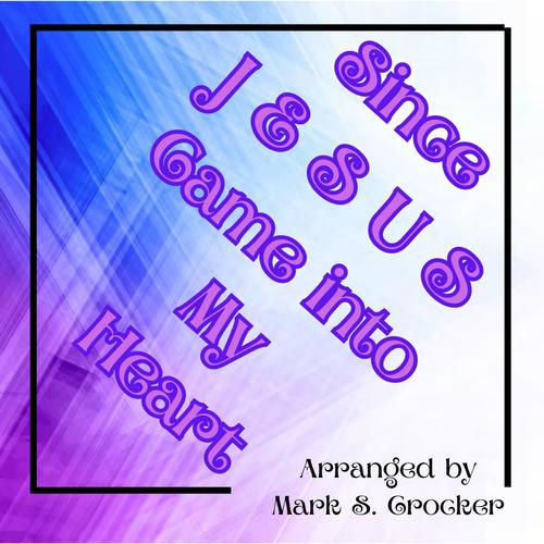 Since Jesus Came Into My Heart