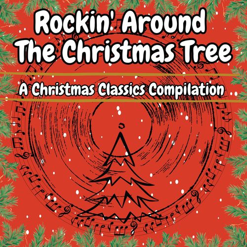 Rockin' Around the Christmas Tree (A Christmas Classics Compilation)