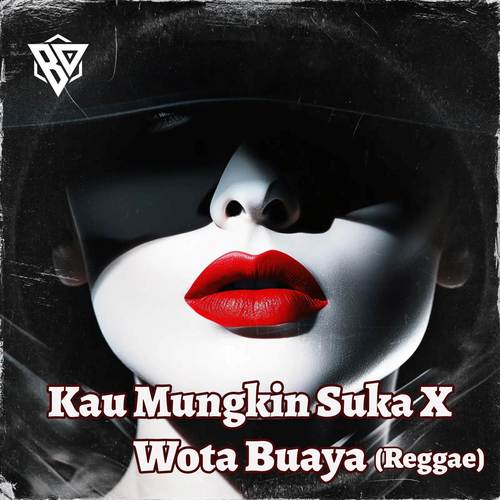 Kau Mungkin Suka X Wota Buaya (Reggae)