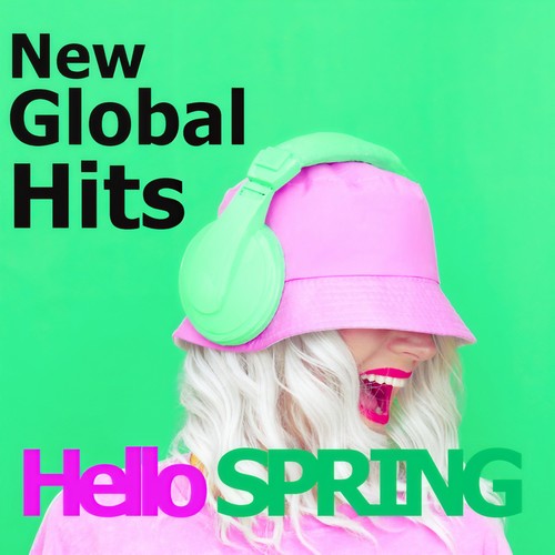 Hello Spring 2022 New Global Pop Hits (Explicit)