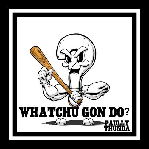 Whatchu gon do (Explicit)