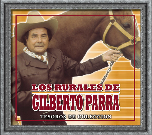 Tesoros De Coleccion - Los Rurales De Gilberto Parra