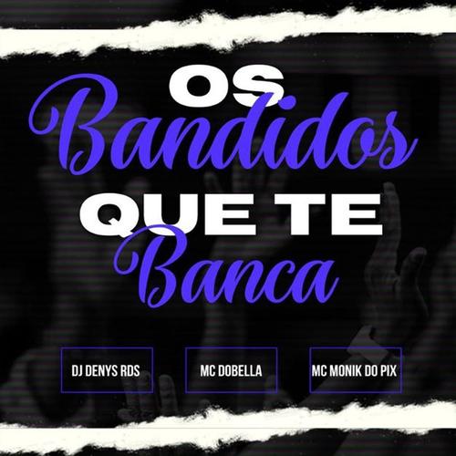 Os Bandidos que te Banca (Explicit)