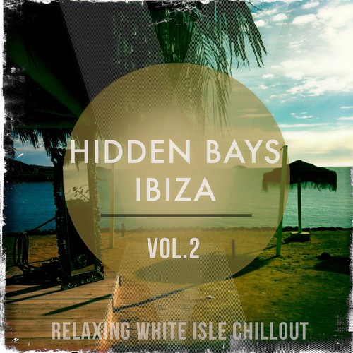 Hidden Bays - Ibiza, Vol. 2 (Relaxing White Island Chillout)