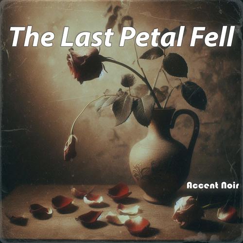 The Last Petal Fell