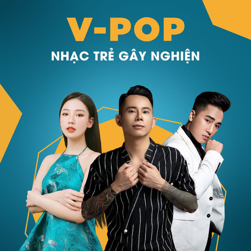 V-Pop Nhạc Trẻ Gây Nghiện