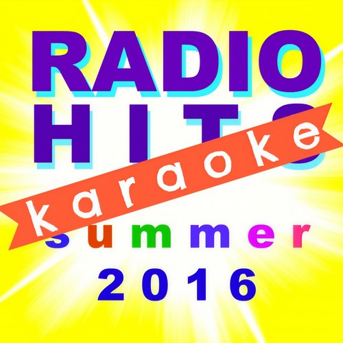 Radio Hits Summer 2016 Karaoke (Karaoke Parade)