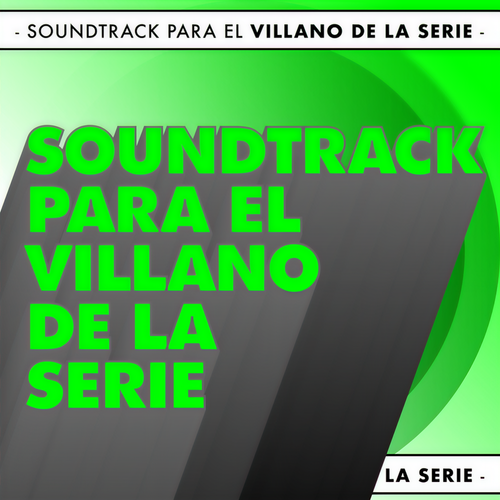 Soundtrack para el villano de la serie (Explicit)