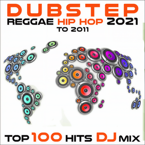 Dubstep Reggae Hip Hop 2021 to 2011 Top 100 Hits DJ Mix