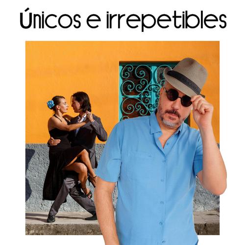 Únicos e irrepetibles