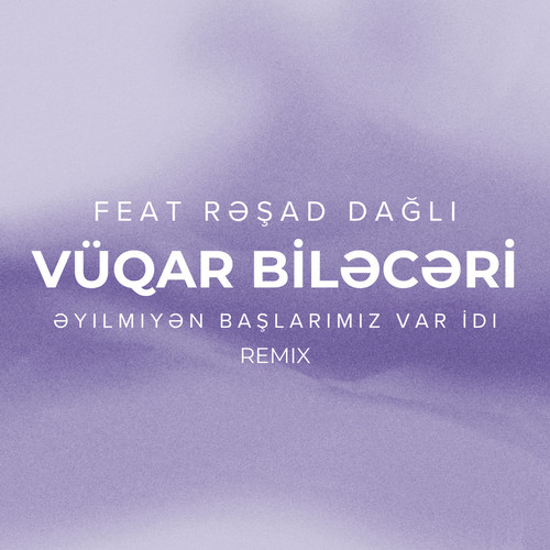 Əyilmiyən Başlarımız Var İdi (Remix)