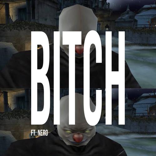 bitch (feat. nero) [Explicit]