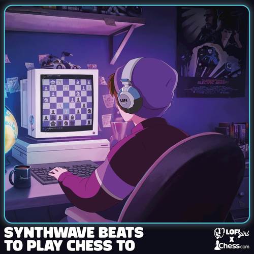 Lofi Girl x Chess.com - Synthwave beats to play chess to