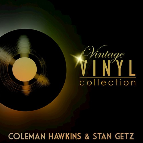 Vintage Vinyl Collection - Coleman Hawkins and Stan Getz