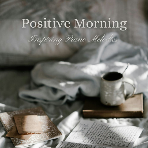 Inspiring Piano Melodies - Positive Morning