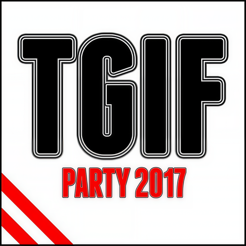 Tgif Party 2017 (Explicit)