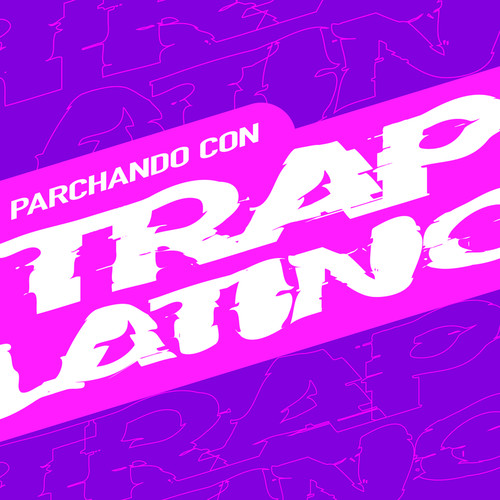 Parchando Con Trap Latino (Explicit)