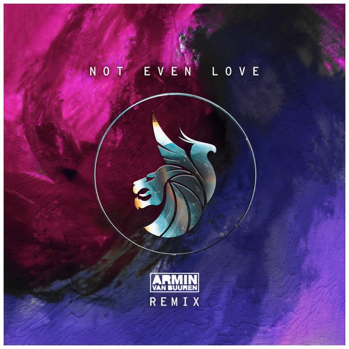 Not Even Love (Armin Van Buuren Remix)