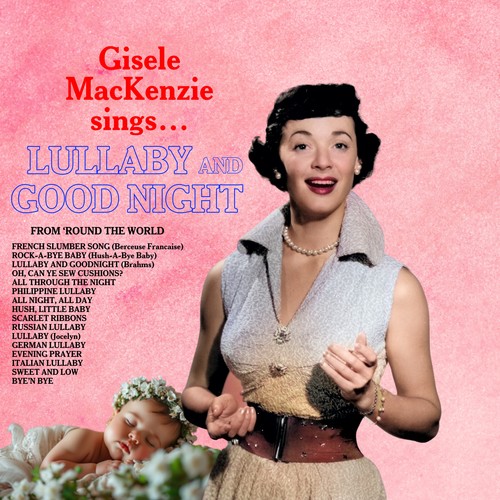 Gisele MacKenzie Sings... Lullaby and Goodnight