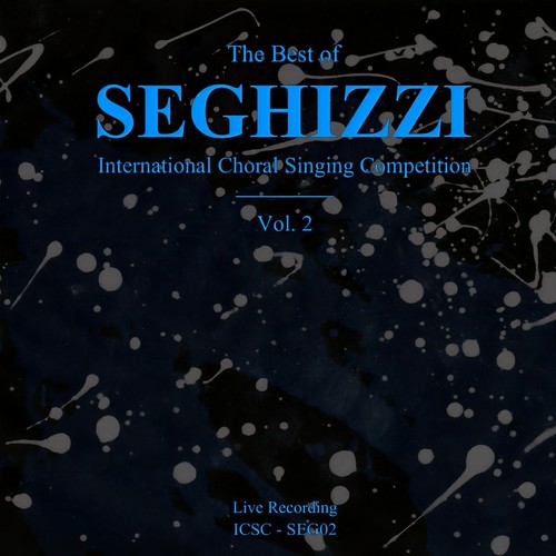 The Best of Seghizzi, Vol. 2: International Choral Singing Competition