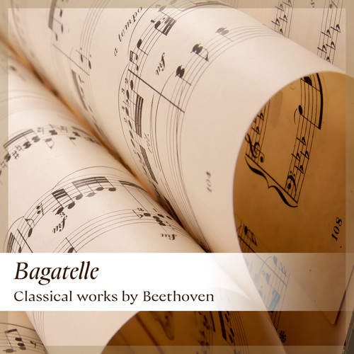 'Bagatelle' - Classical works by Beethoven