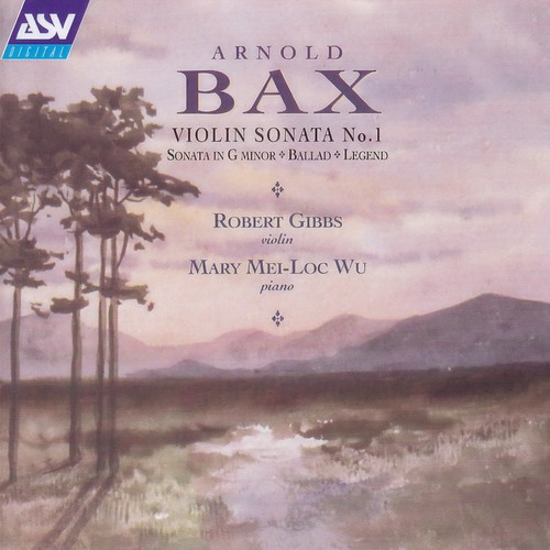 Bax: Violin Sonata No.1; Violin Sonata in G minor; Ballad; Legend