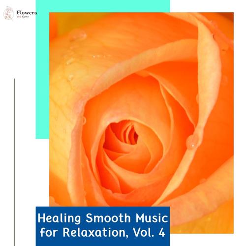 Healing Smooth Music for Relaxation, Vol. 4