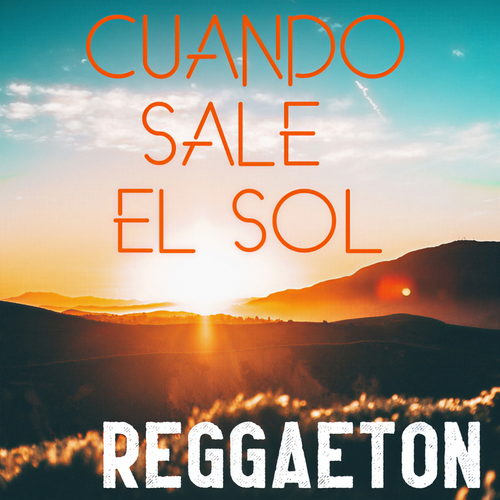 Cuando Sale El Sol: Reggaeton (Explicit)