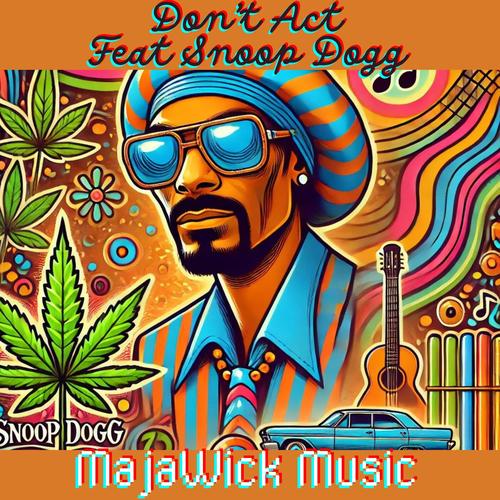 Don't Act (feat. Snoop Dogg)