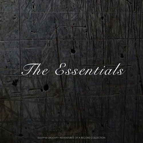 The Essentials (Dusty & Groovy - Adventures Of A Record Collection)