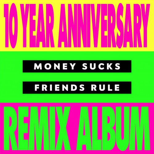 Money Sucks, Friends Rule (10 Year Remix Album) [Explicit]