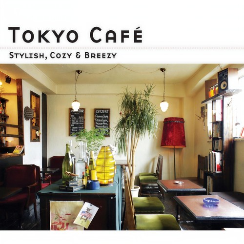 Tokyo Cafe -Stylish, Cozy & Breezy-