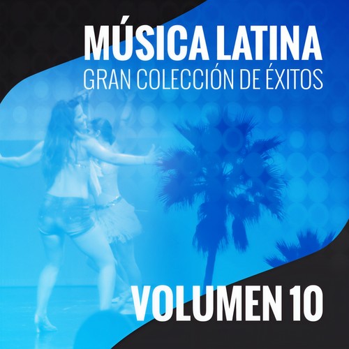 Música Latina (Gran Colección de Éxitos) [Volumen 10]