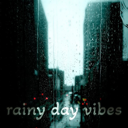 rainy day vibes (Explicit)