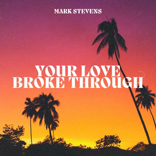 Your Love Broke Through