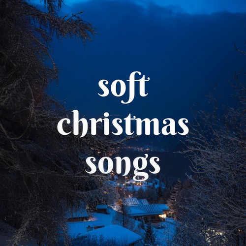 soft christmas songs