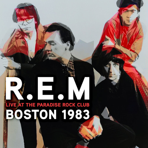R.E.M / Live At The Paradise Rock Club, Boston 1983