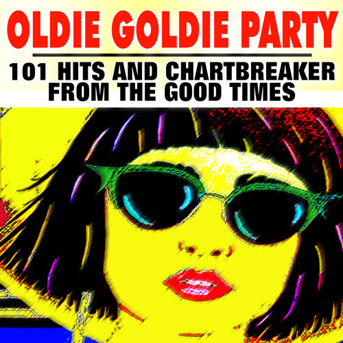 Oldie Goldie Party (101 Hits and Chartbreaker From The Good Times)