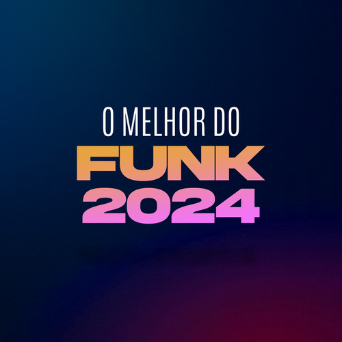 O Melhor do Funk 2024 (Explicit)